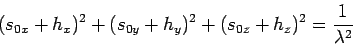\begin{displaymath}(s_{0x}+h_x)^2+(s_{0y}+h_y)^2+(s_{0z}+h_z)^2=\frac{1}{\lambda^2}\end{displaymath}