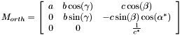 \[ M_{orth}= \left[ \begin {array}{ccc} a & b\cos(\gamma) & c\cos(\beta) \\ 0 & b\sin(\gamma) & -c\sin(\beta)\cos(\alpha^*) \\ 0 & 0 & \frac{1}{c^*}\end{array} \right]\]